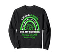 I Wear Green My Brother Rainbow Sweatshirt - Novelty Apparel Men Women - T-Shirt, Sweatshirt, Hoodie