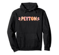 My First Name Is Peyton Eighties Hoodie - Unique Graphic for Adults - T-Shirt, Sweatshirt, Hoodie