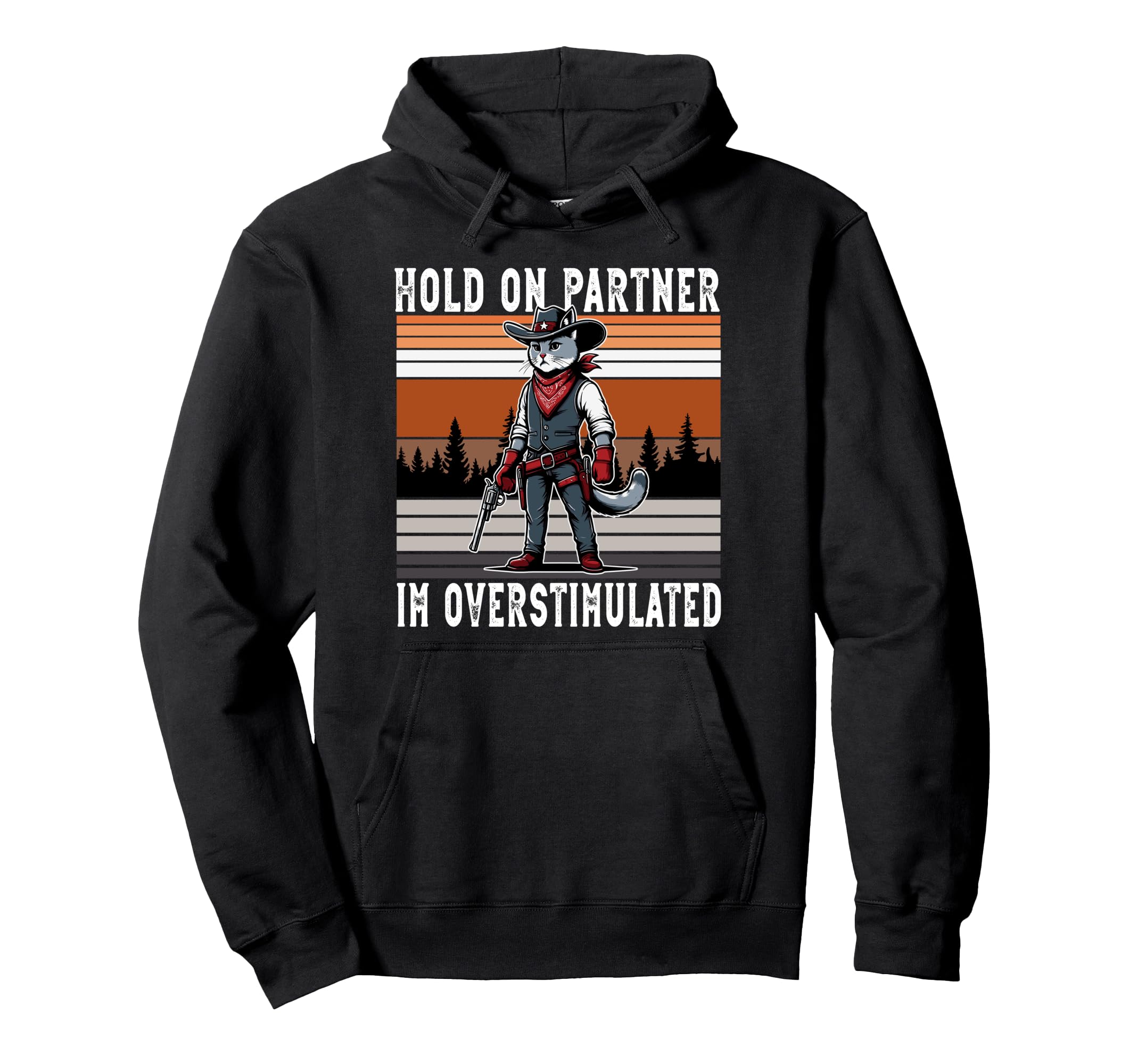 Hold Partner Im Overstimulated Western Hoodie - Unique Graphic for Adults - T-Shirt, Sweatshirt, Hoodie