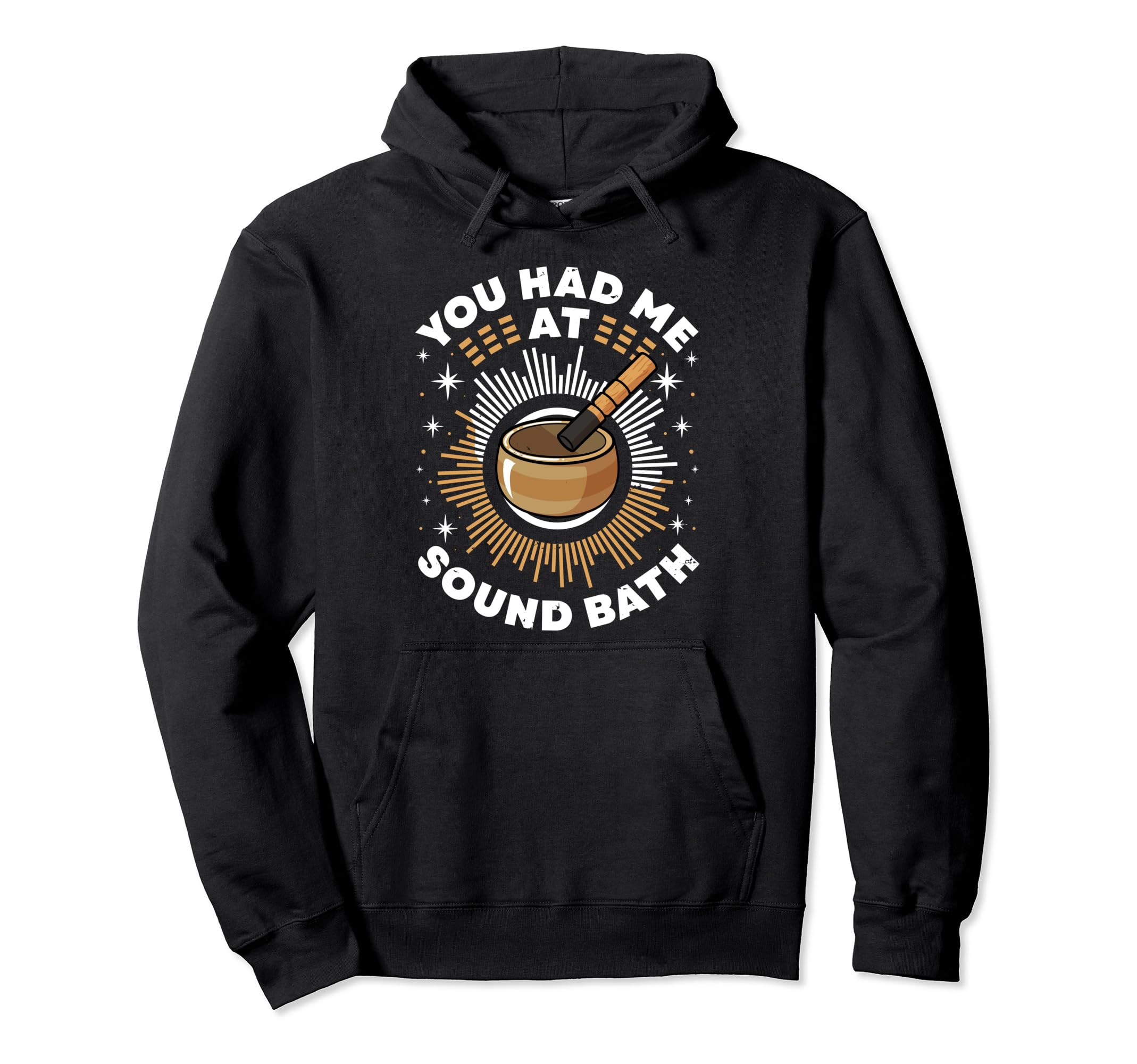 Singing Bowl You Had Me Sound Bath Hoodie - Fun Novelty Design Men Women - T-Shirt, Sweatshirt, Hoodie