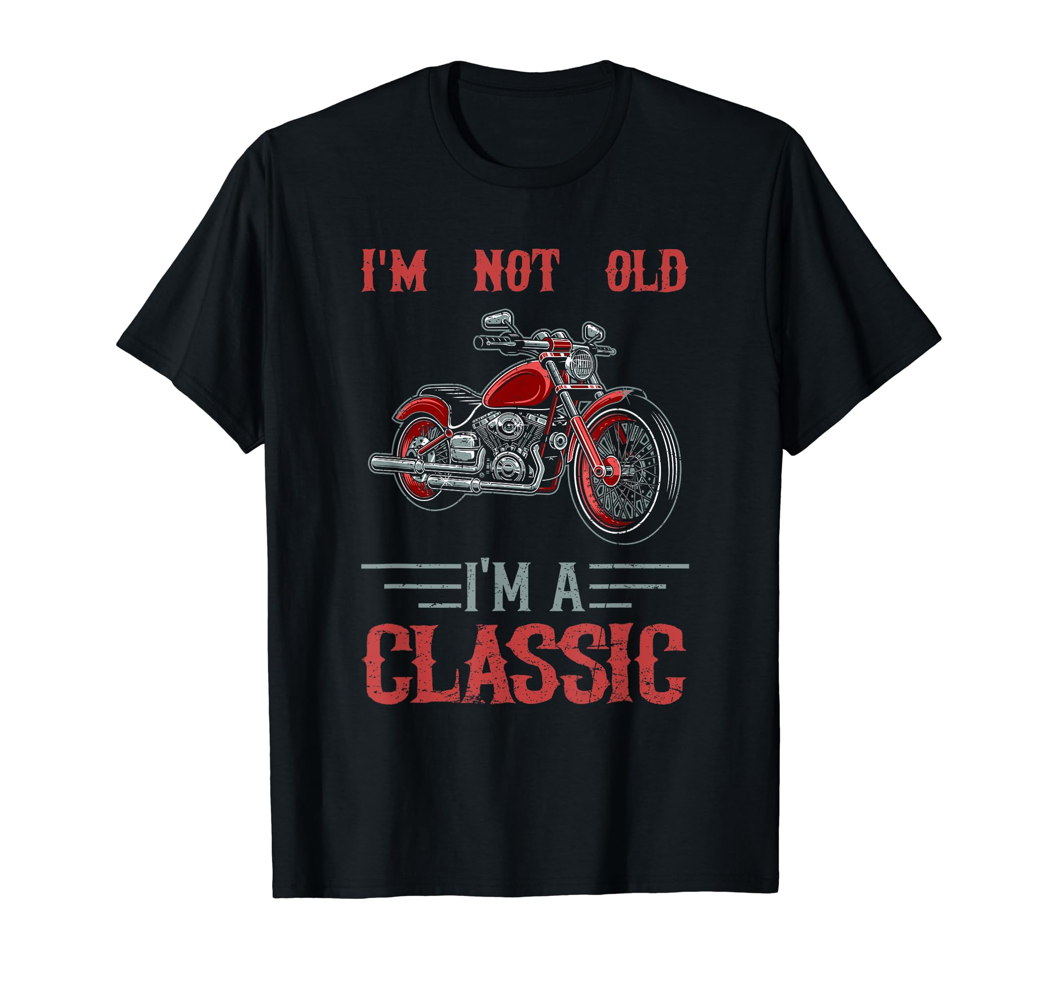 Im Not Old Im Red Motorcycle Biker T-Shirt - Streetwear Style Men Women - T-Shirt, Sweatshirt, Hoodie