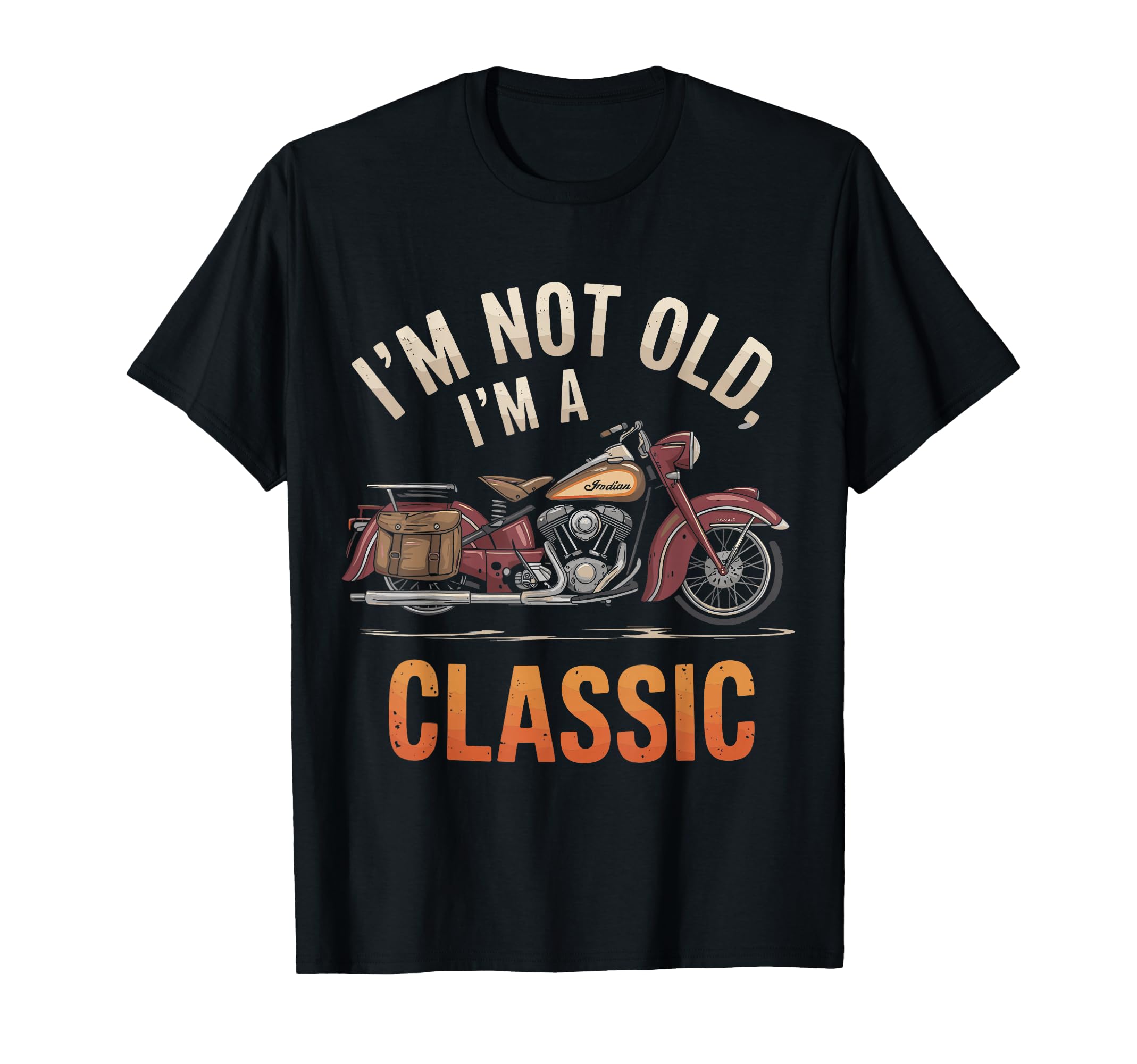 Motorcycle Lover Im Not Old Just T-Shirt - Fun Novelty Design Unisex - T-Shirt, Sweatshirt, Hoodie