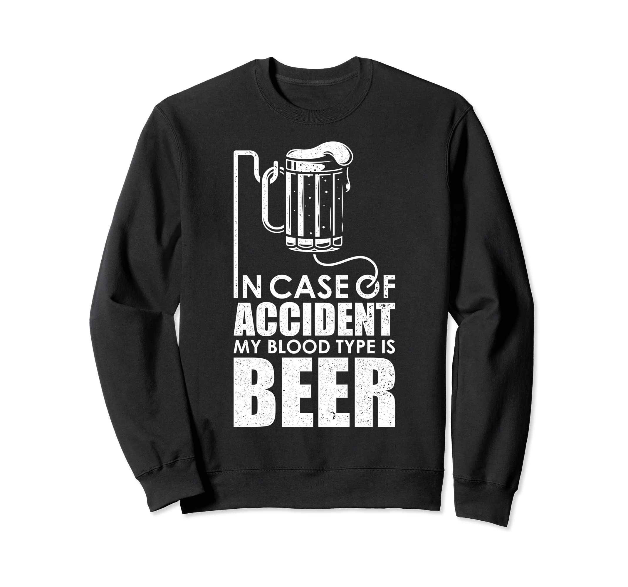 Funny My Blood Type Is Beer Sweatshirt - Fun Novelty Design for Adults - T-Shirt, Sweatshirt, Hoodie