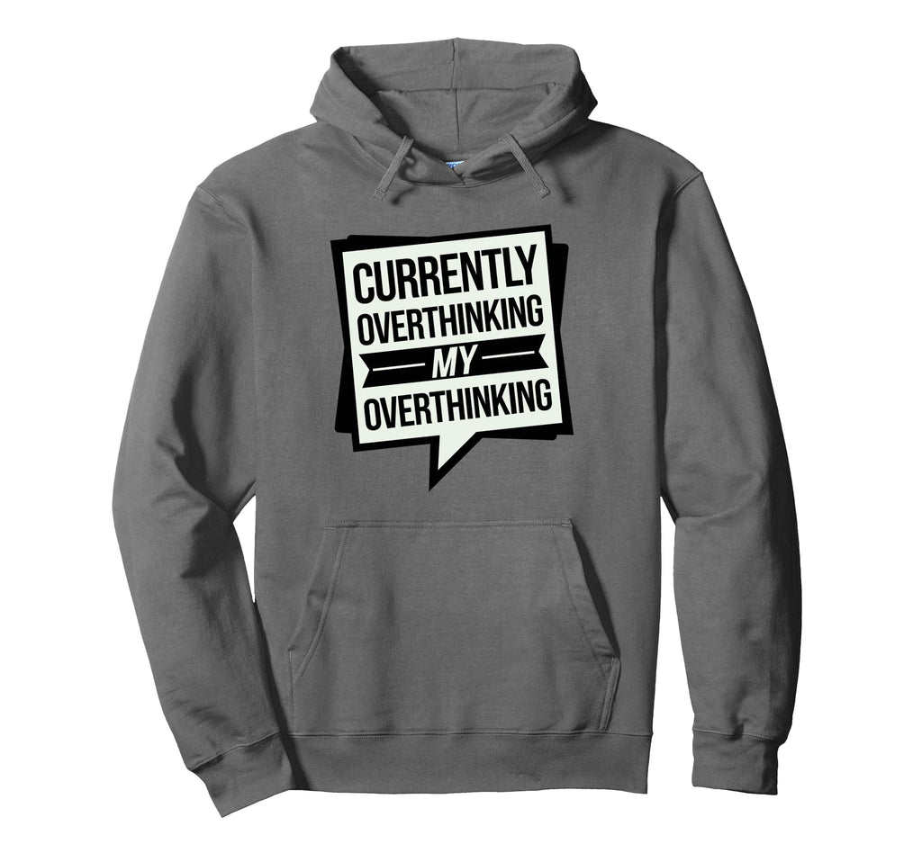 Funny Overthinker Overthinking My Hoodie - Streetwear Style for Adults - T-Shirt, Sweatshirt, Hoodie