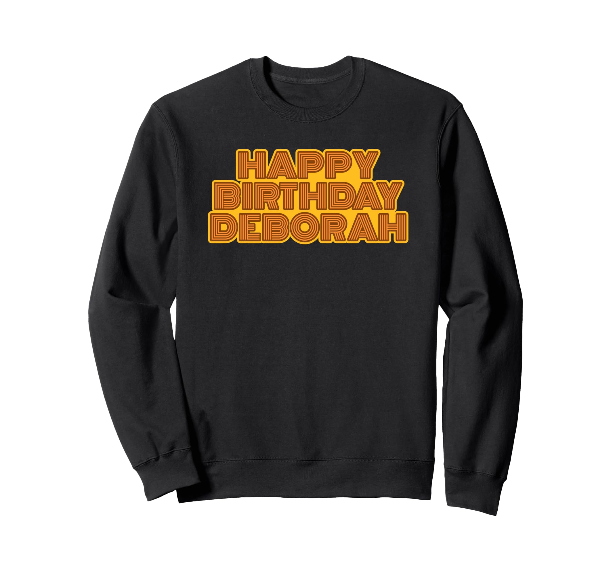 Happy Birthday Deborah Personalized Sweatshirt - Streetwear Style Unisex - T-Shirt, Sweatshirt, Hoodie