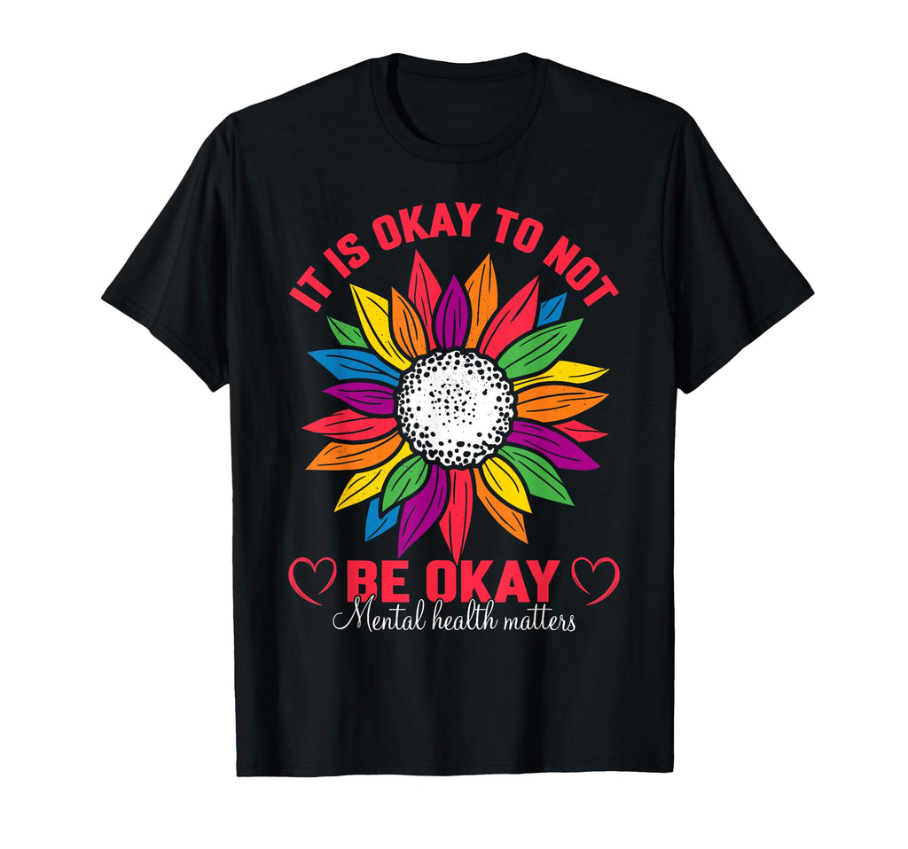 It Is Okay To Not Be Okay Mental T-Shirt - Streetwear Style Men Women - T-Shirt, Sweatshirt, Hoodie