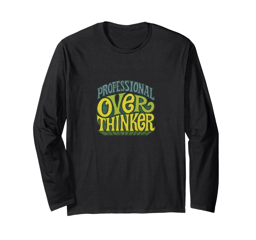 Professional Overthinker Funny T-Shirt - Custom Art Print Men Women - T-Shirt, Sweatshirt, Hoodie