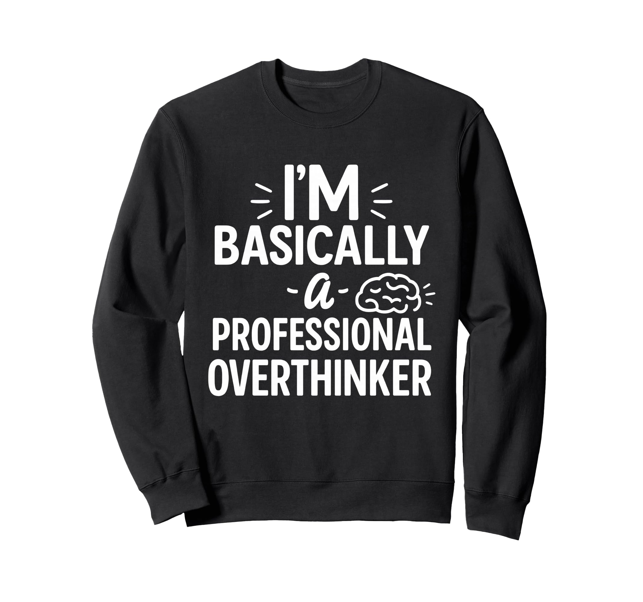 Funny Overthinking Anxious Minds Sweatshirt - Minimalist Print Unisex - T-Shirt, Sweatshirt, Hoodie