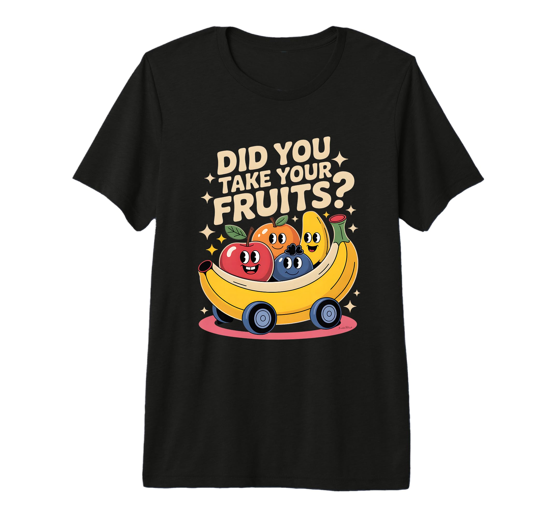 Funny Did You Take Your Fruits Cartoon T-Shirt - Custom Art Print Unisex - T-Shirt, Sweatshirt, Hoodie