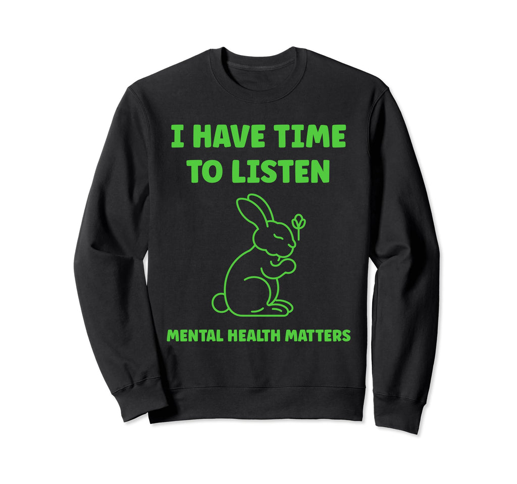Brain Illness I Have Time To Listen Sweatshirt - Novelty Apparel Unisex - T-Shirt, Sweatshirt, Hoodie