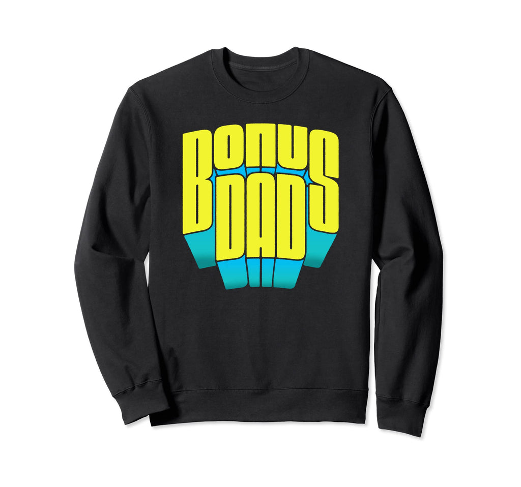 Bonus Dad Super Funny Super Sweatshirt - Casual Everyday Wear Men Women - T-Shirt, Sweatshirt, Hoodie