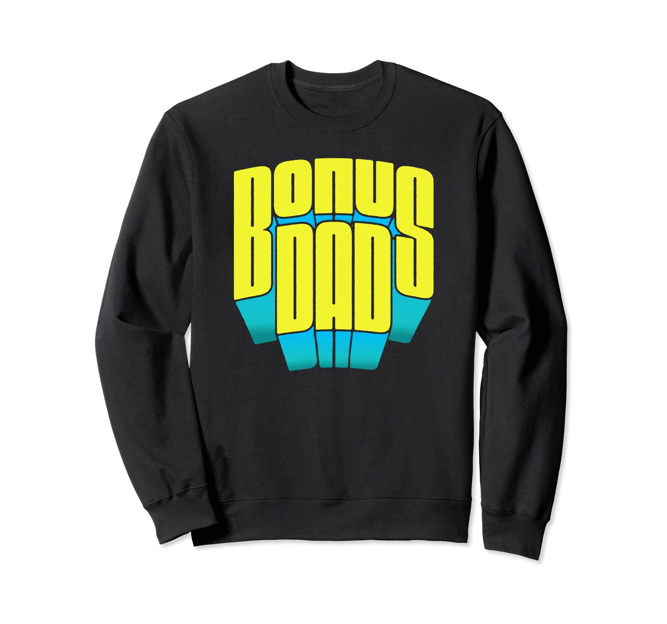 Bonus Dad Super Funny Super Sweatshirt - Casual Everyday Wear Men Women - T-Shirt, Sweatshirt, Hoodie