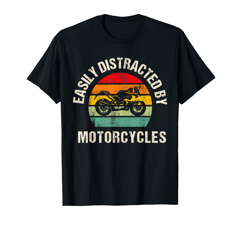 Easily Distracted Motorcycles T-Shirt - Streetwear Style Men Women - T-Shirt, Sweatshirt, Hoodie