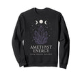 Amethyst Addict Healing Crystal Sweatshirt - Aesthetic Graphic Unisex - T-Shirt, Sweatshirt, Hoodie