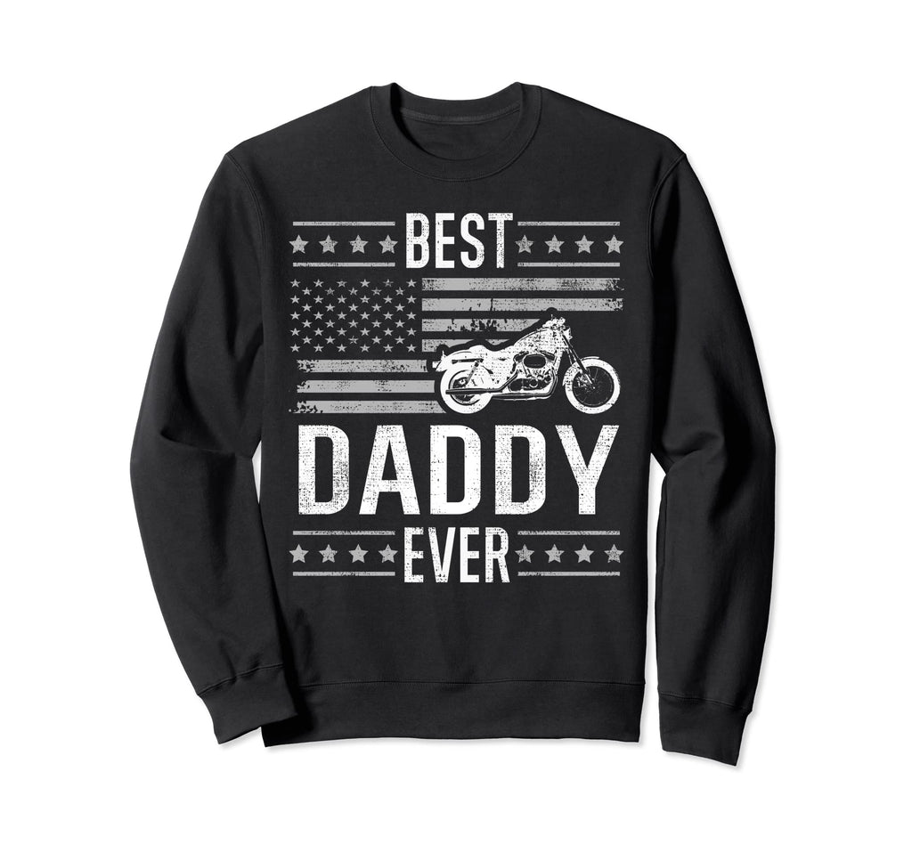 Best Daddy Ever Motorcycle Sweatshirt - Fun Novelty Design Men Women - T-Shirt, Sweatshirt, Hoodie