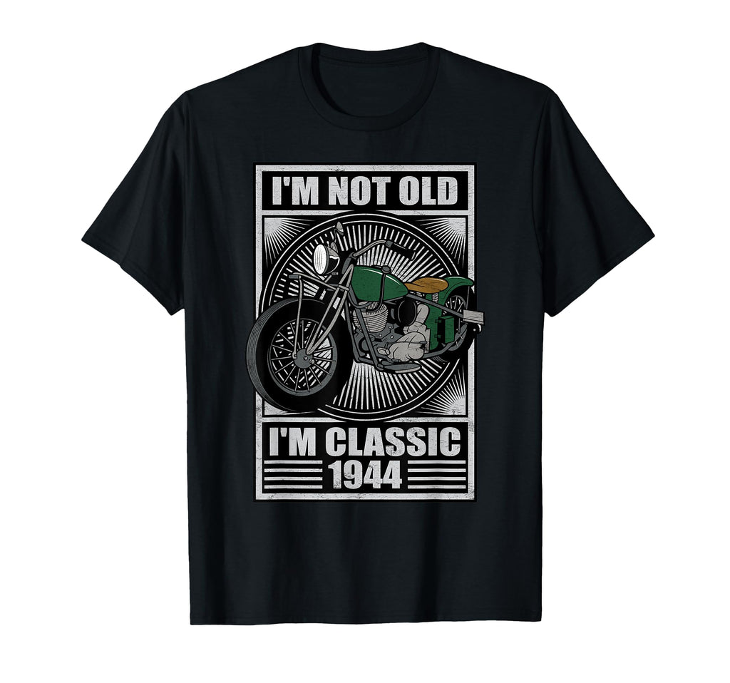 Im Not Old Im 1944 Motorcycle Birthday T-Shirt - Unique Graphic for Adults - T-Shirt, Sweatshirt, Hoodie