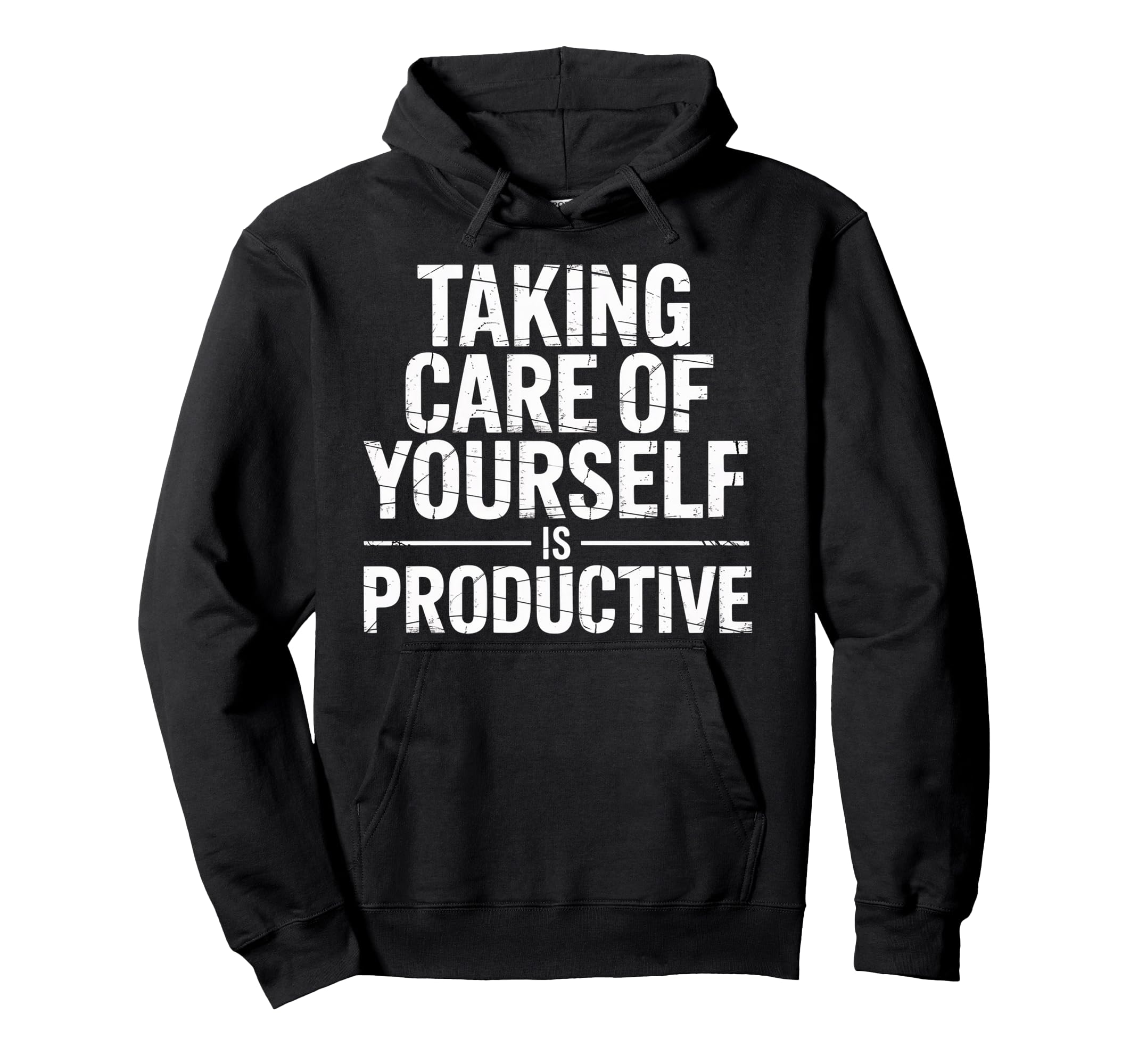 Taking Care Yourself Is Productive Hoodie - Streetwear Style Men Women - T-Shirt, Sweatshirt, Hoodie