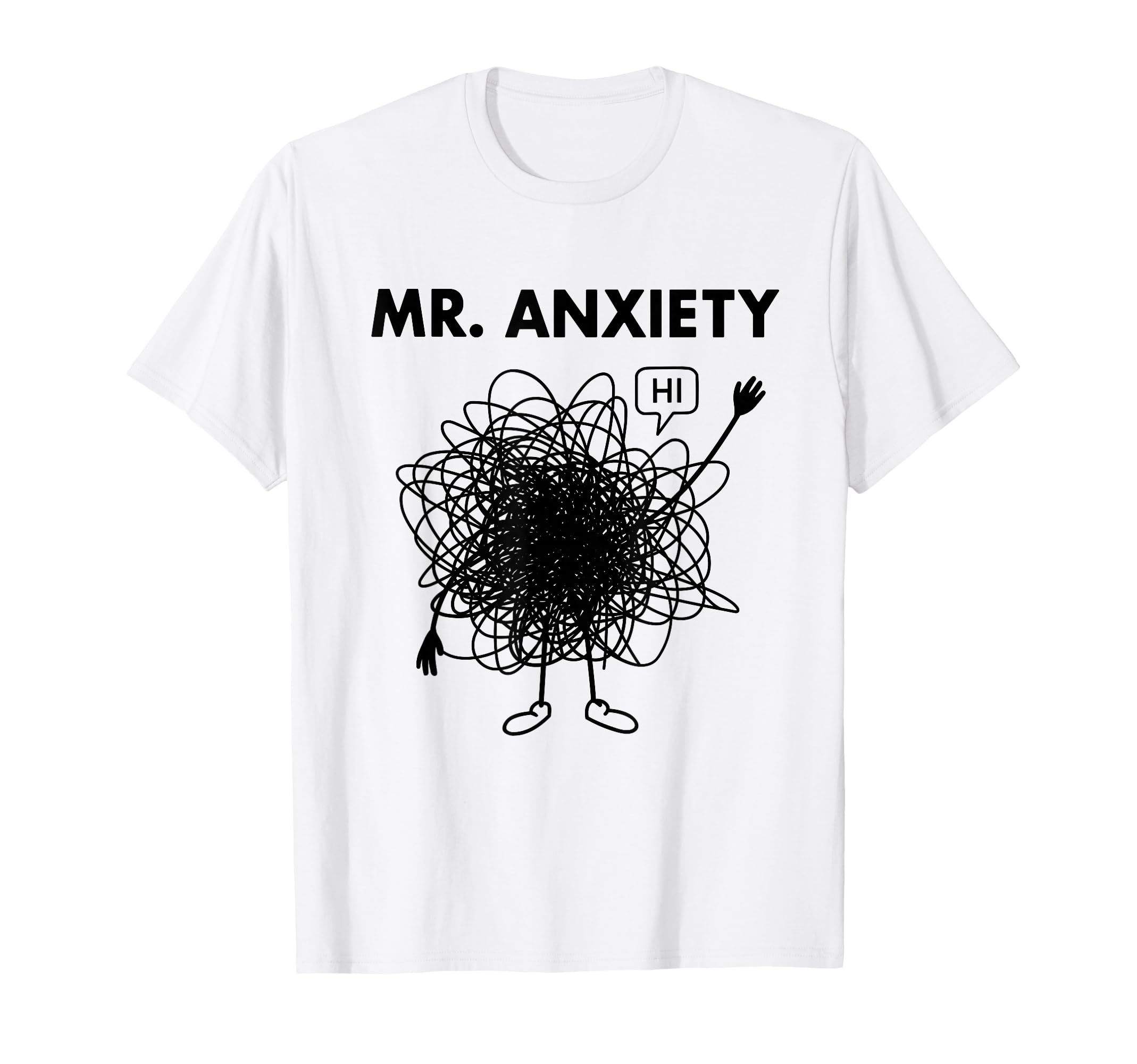 Mr Anxiety Stress Funny Anxious Overthinker T-Shirt - Unique Graphic Unisex - T-Shirt, Sweatshirt, Hoodie