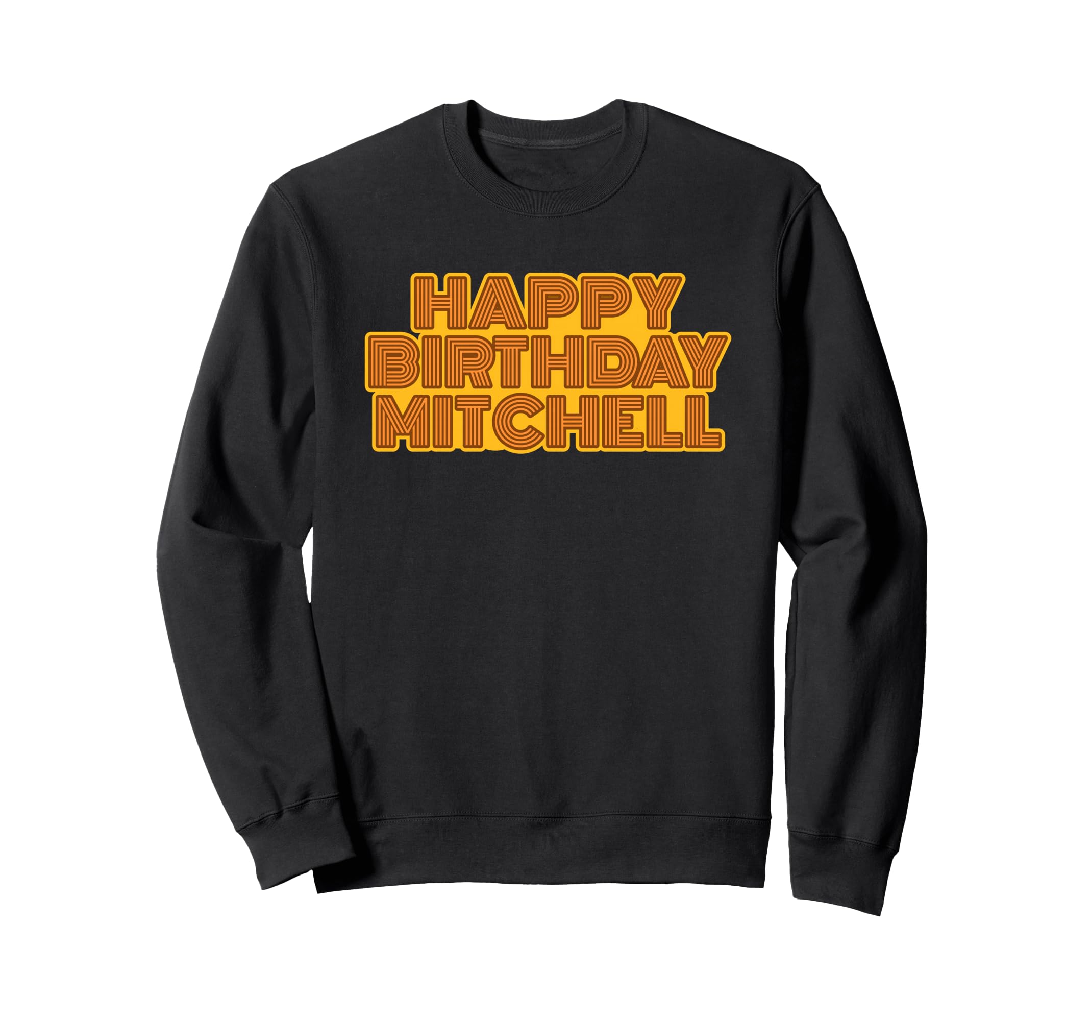 Happy Birthday Mitchell Sweatshirt - Custom Art Print Men Women - T-Shirt, Sweatshirt, Hoodie