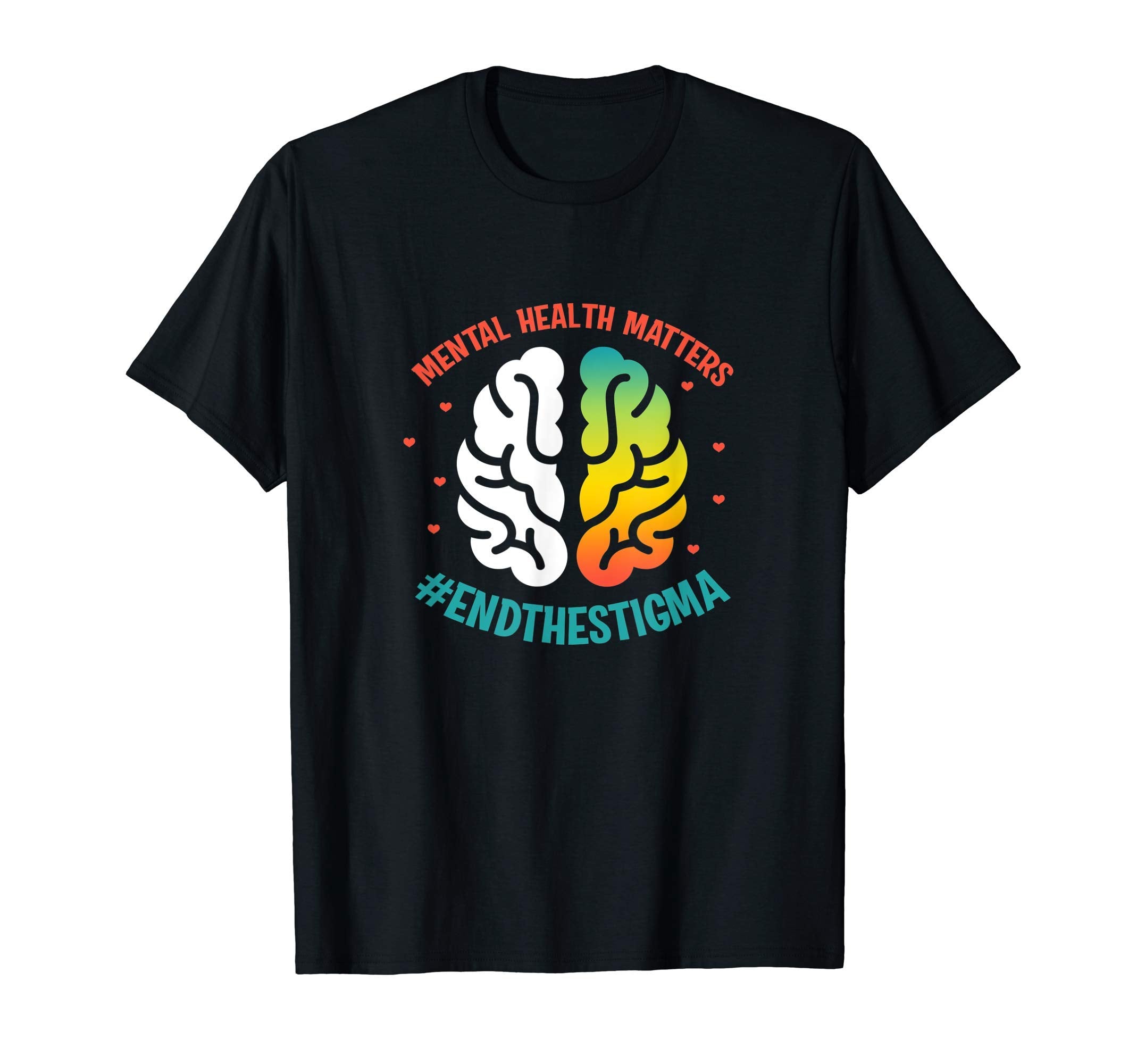 Mental Health Matters End Stigma T-Shirt - Novelty Apparel Men Women - T-Shirt, Sweatshirt, Hoodie