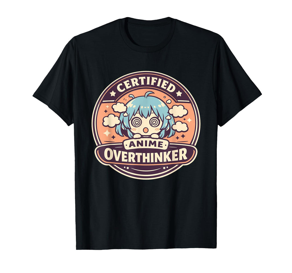 Anime Anxiety Overthinking Weeb Kawaii T-Shirt - Fun Novelty Design Unisex - T-Shirt, Sweatshirt, Hoodie