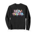 Grow Positive Floral Checkered Grow Sweatshirt - Fun Novelty Design Unisex - T-Shirt, Sweatshirt, Hoodie