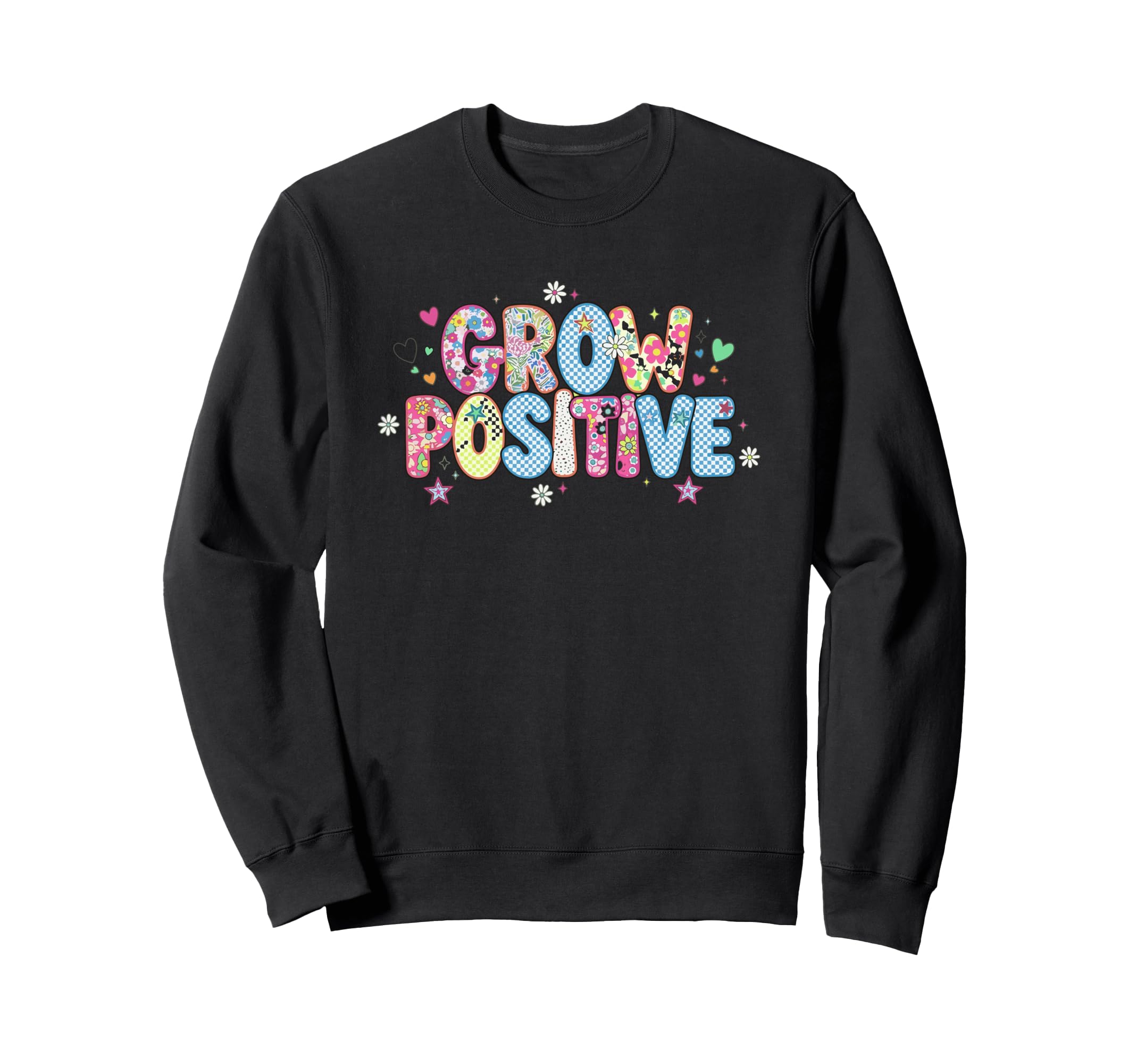 Grow Positive Floral Checkered Grow Sweatshirt - Fun Novelty Design Unisex - T-Shirt, Sweatshirt, Hoodie