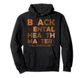 Black Mental Health All Year Round Hoodie - Trendy Graphic Men Women - T-Shirt, Sweatshirt, Hoodie