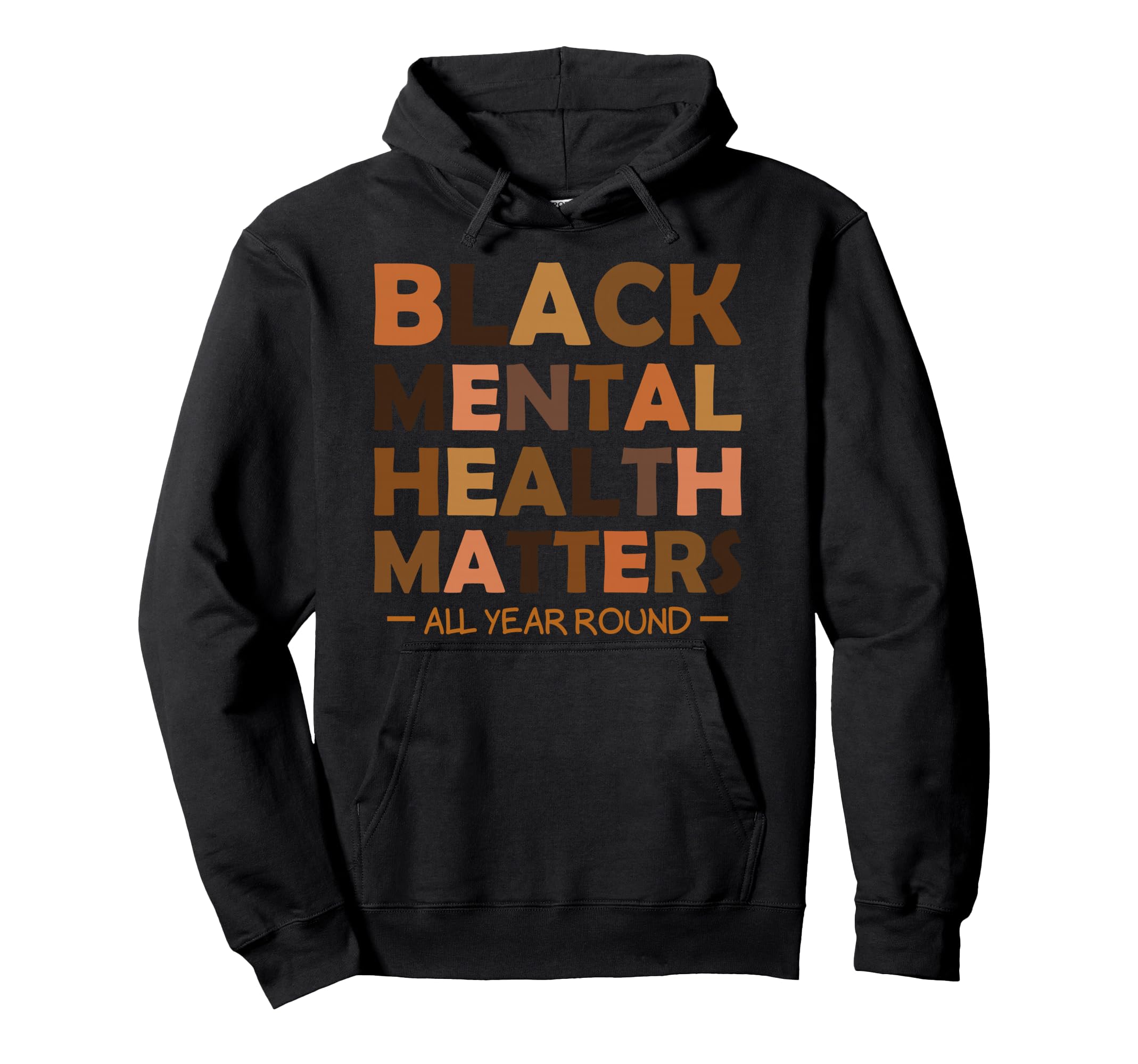 Black Mental Health All Year Round Hoodie - Trendy Graphic Men Women - T-Shirt, Sweatshirt, Hoodie