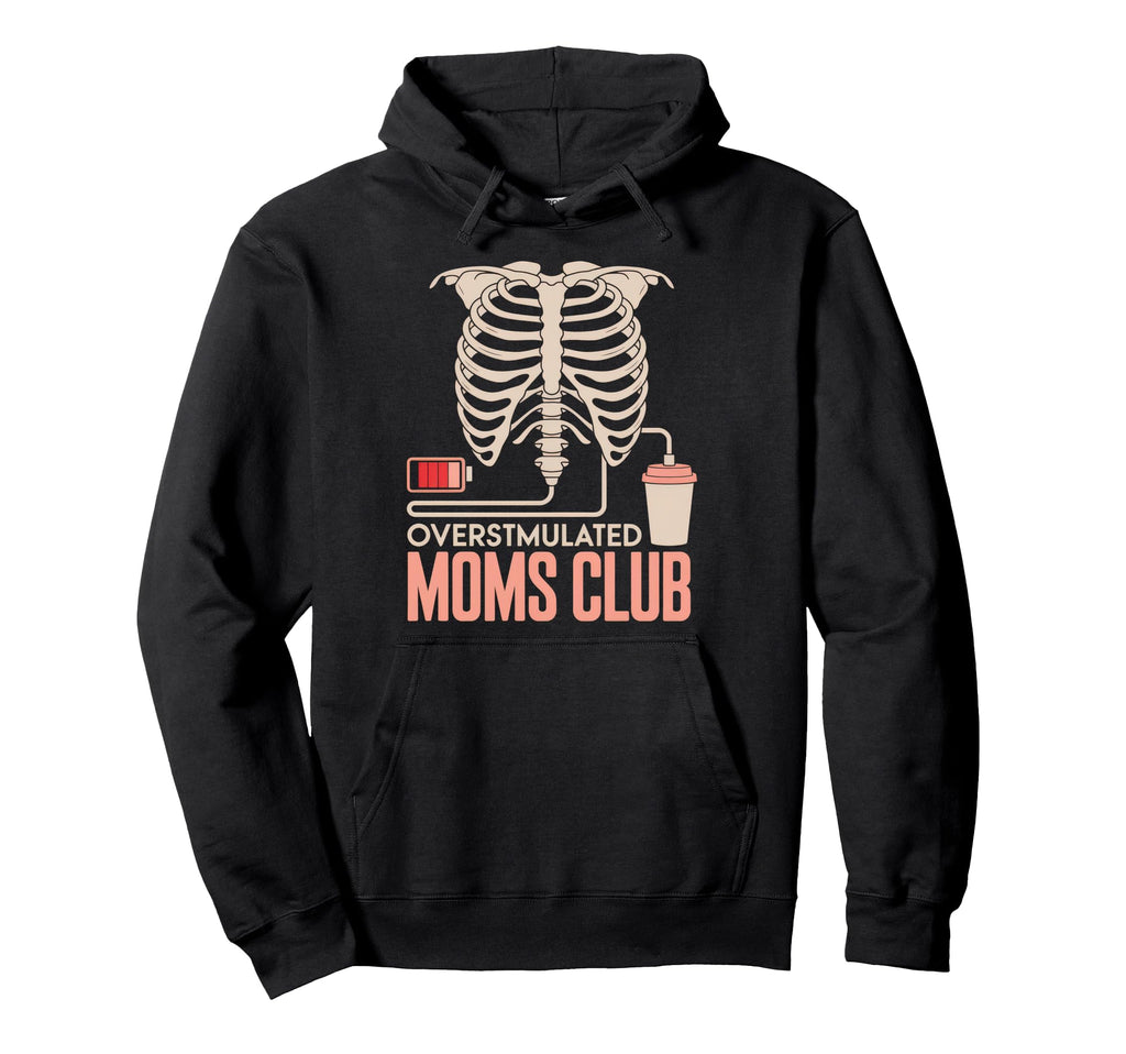 Overstimulated Moms Club Mom Depression Hoodie - Unique Graphic Men Women - T-Shirt, Sweatshirt, Hoodie