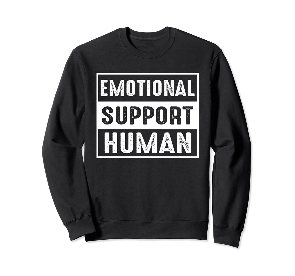 Emotional Support Human Emotional Sweatshirt - Novelty Apparel Unisex - T-Shirt, Sweatshirt, Hoodie