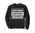 Emotional Support Human Emotional Sweatshirt - Novelty Apparel Unisex - T-Shirt, Sweatshirt, Hoodie