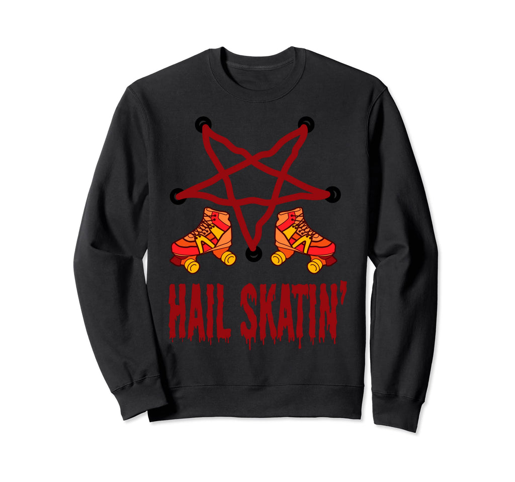 Roller Skating Hail Skatin Sweatshirt - Aesthetic Graphic for Adults - T-Shirt, Sweatshirt, Hoodie