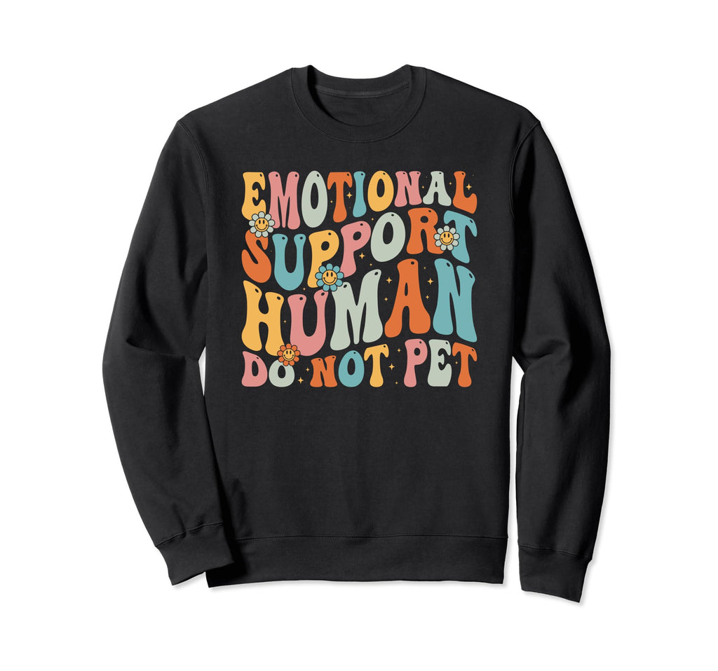 Emotional Support Human Groovy Sweatshirt - Custom Art Print for Adults - T-Shirt, Sweatshirt, Hoodie