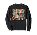 Emotional Support Human Groovy Sweatshirt - Custom Art Print for Adults - T-Shirt, Sweatshirt, Hoodie