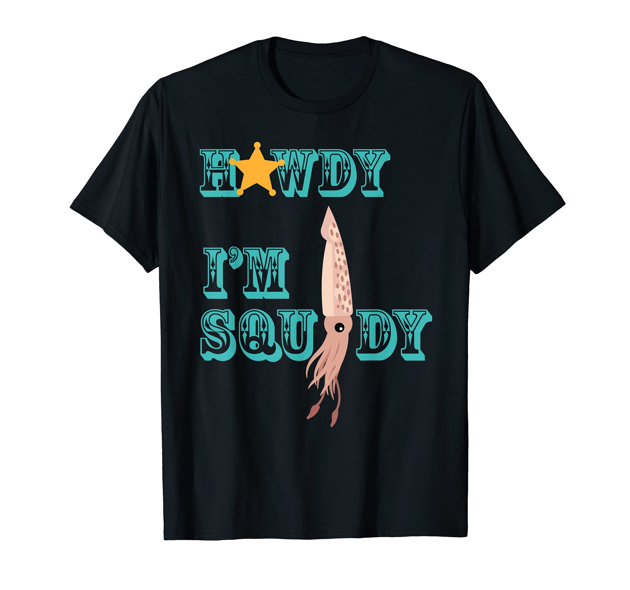 Howdy Im Squidy Squid Lovers Western T-Shirt - Unique Graphic for Adults - T-Shirt, Sweatshirt, Hoodie