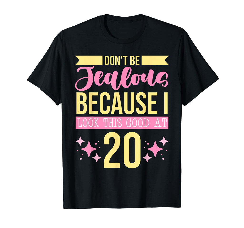 Dont Be Jealous Because I This Good 20 T-Shirt - Unique Graphic Men Women - T-Shirt, Sweatshirt, Hoodie