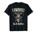 Cowboys Do It Better Funny T-Shirt - Streetwear Style for Adults - T-Shirt, Sweatshirt, Hoodie