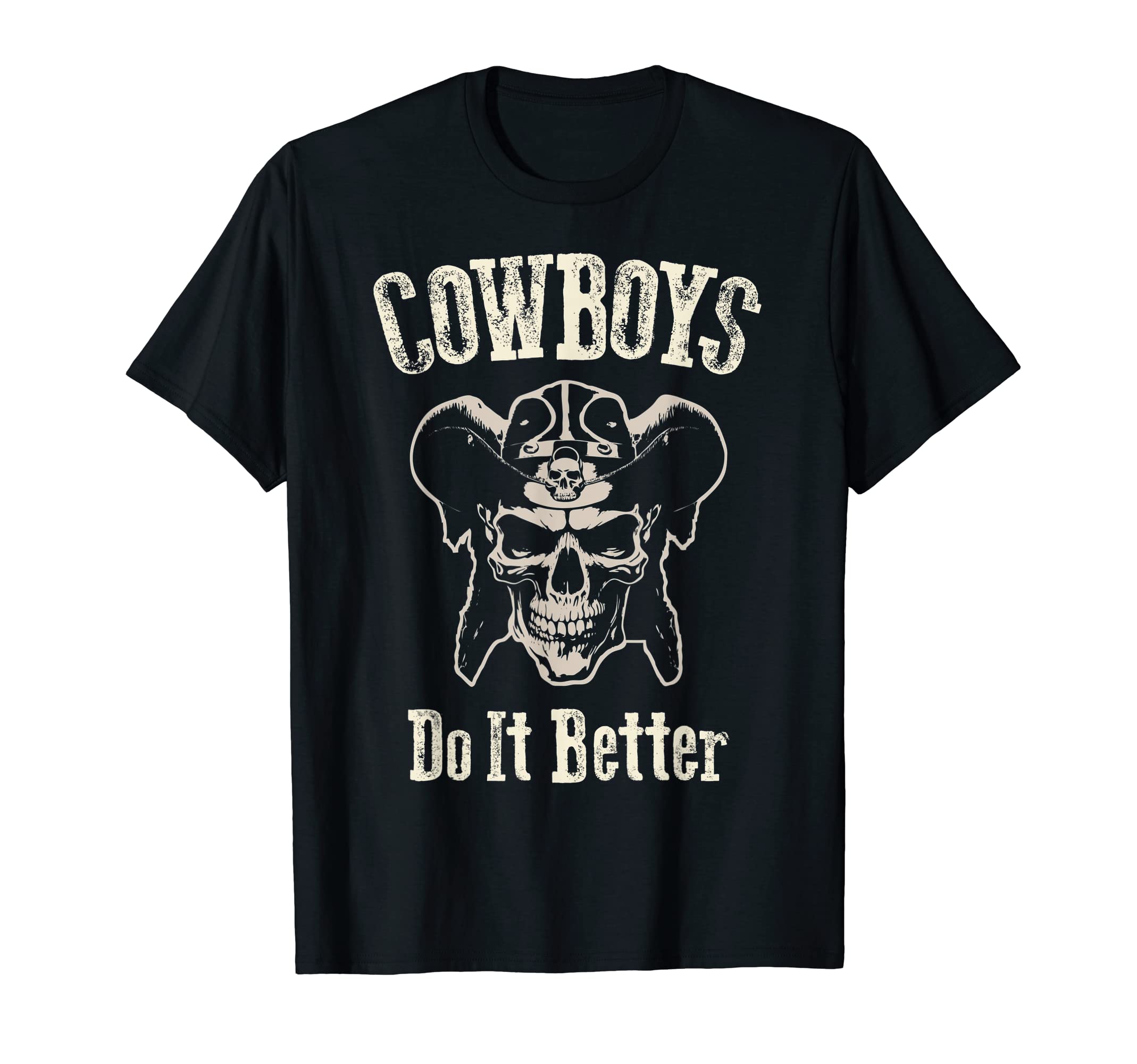 Cowboys Do It Better Funny T-Shirt - Streetwear Style for Adults - T-Shirt, Sweatshirt, Hoodie