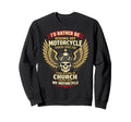 Christian Motorcycle Biker Id Rather Sweatshirt - Fun Novelty Design Unisex - T-Shirt, Sweatshirt, Hoodie