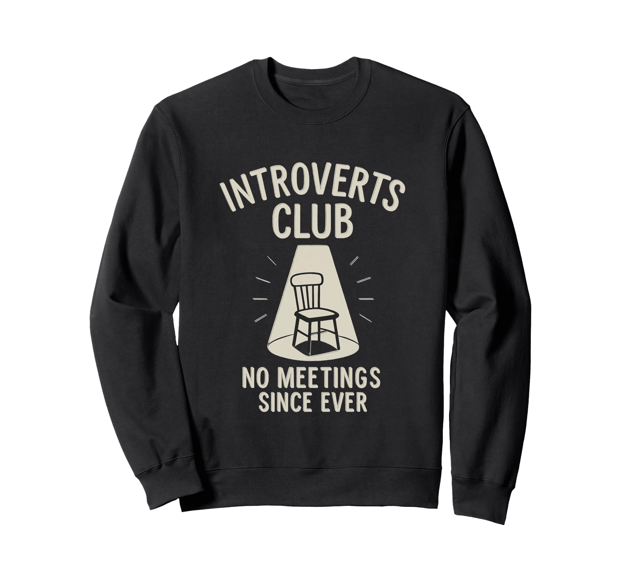 Introverts Club No Meetings Since Sweatshirt - Graphic Print Men Women - T-Shirt, Sweatshirt, Hoodie