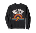 Own Your Power Rainbow 70S Sweatshirt - Unique Graphic Men Women - T-Shirt, Sweatshirt, Hoodie