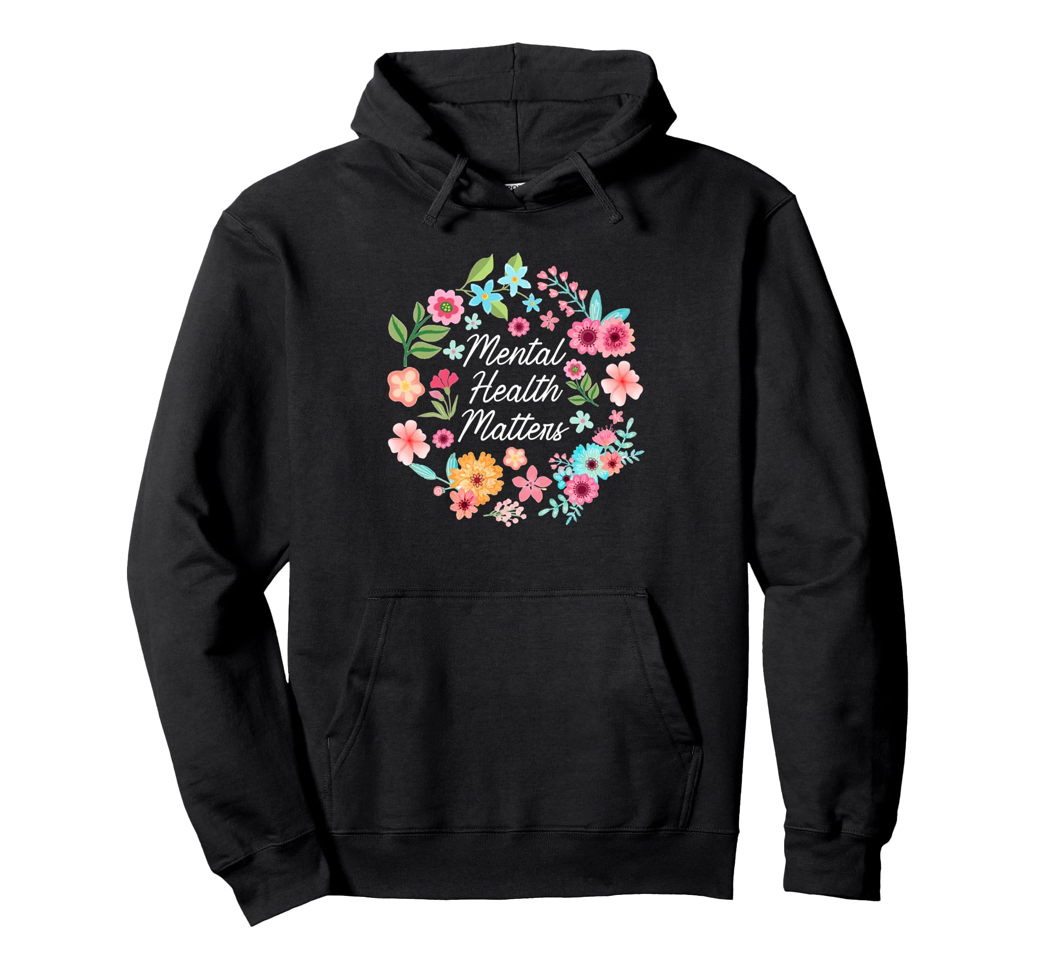 Mental Health Matters Floral Flower Hoodie - Fun Novelty Design Unisex - T-Shirt, Sweatshirt, Hoodie