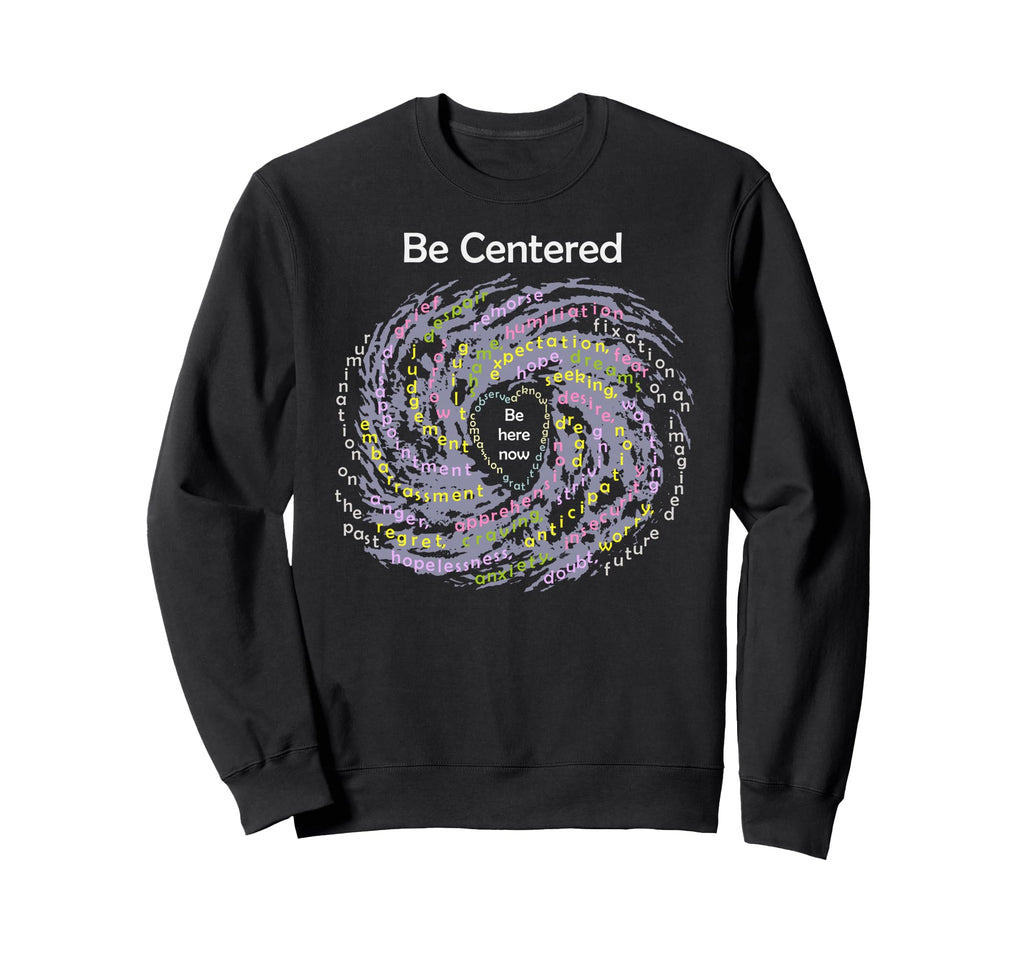 Buddhist Mindfulness Be Centered Sweatshirt - Trendy Graphic Men Women - T-Shirt, Sweatshirt, Hoodie