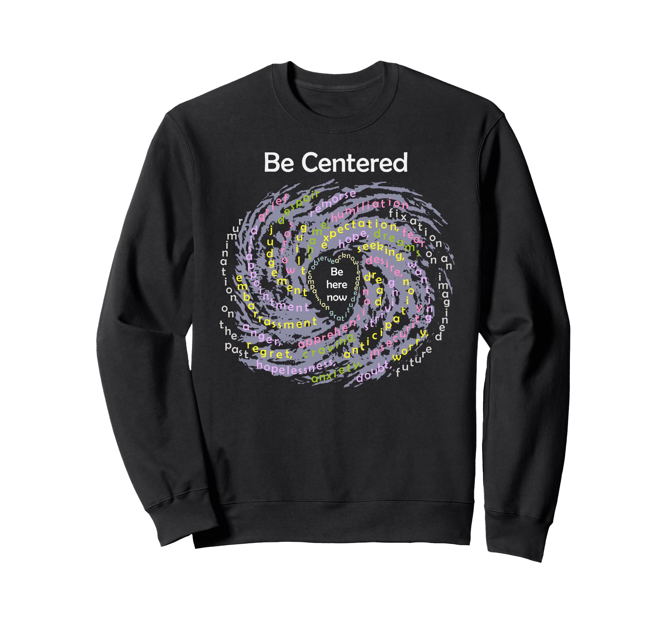 Buddhist Mindfulness Be Centered Sweatshirt - Trendy Graphic Men Women - T-Shirt, Sweatshirt, Hoodie