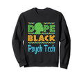 Dope Black Psych Tech Mental Health Sweatshirt - Graphic Print Men Women - T-Shirt, Sweatshirt, Hoodie