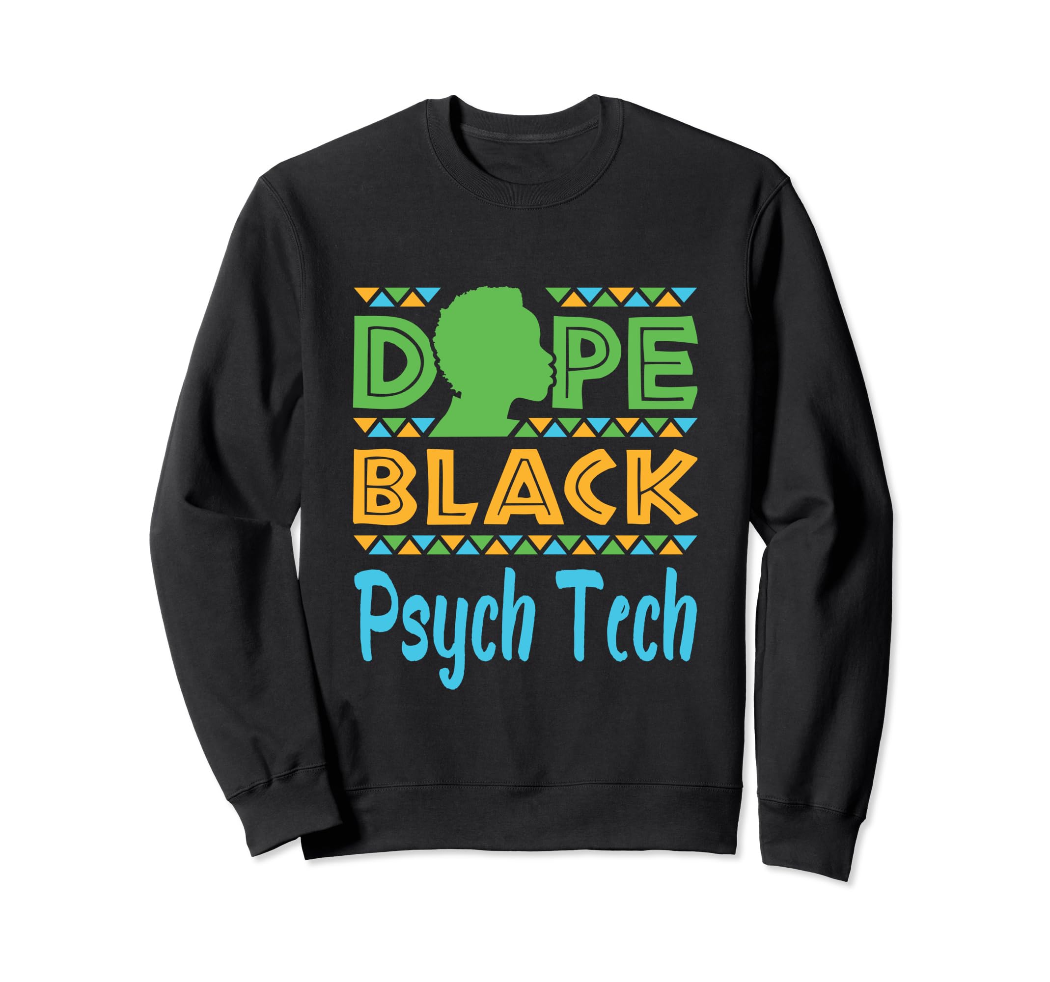 Dope Black Psych Tech Mental Health Sweatshirt - Graphic Print Men Women - T-Shirt, Sweatshirt, Hoodie