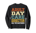Daycare Director Bartender Funny Sweatshirt - Fun Novelty Design for Adults - T-Shirt, Sweatshirt, Hoodie