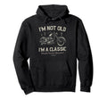 Im Not Old Im Motorbike Birthday Hoodie - Aesthetic Graphic Men Women - T-Shirt, Sweatshirt, Hoodie