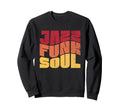 Jazz Funk Soul Music Lover Distressed Sweatshirt - Novelty Apparel Unisex - T-Shirt, Sweatshirt, Hoodie